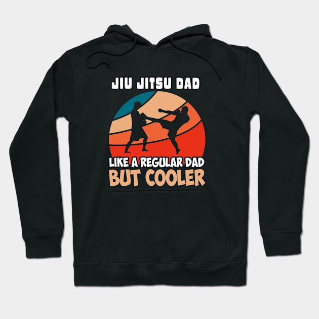 jiu jitsu dad like a regular dad but cooler Hoodie by kakimonkey